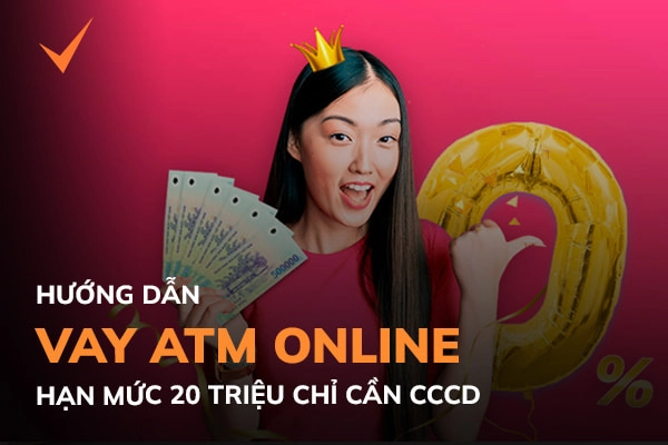 ATM Online là gì? Cách vay 20 triệu ATM Online chỉ cần CCCD