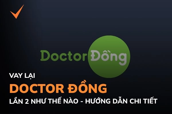 Doctordong vay lại lần 2 tới 10 triệu nhanh: Hướng dẫn chi tiết