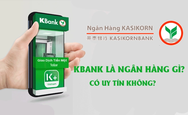 KBank là ngân hàng gì? Vay tiền Kbank có uy tín không?
