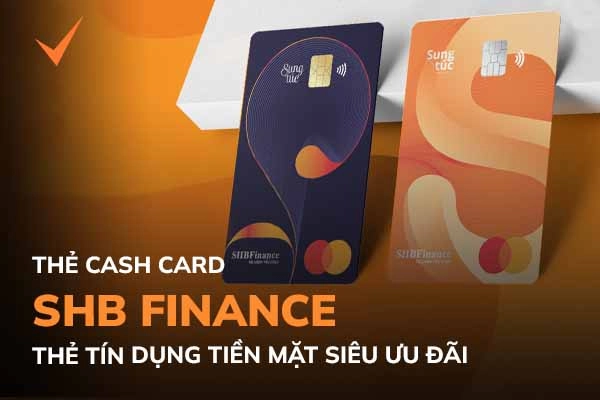 Giới thiệu thẻ tín dụng tiền mặt Cash Card SHBFinance