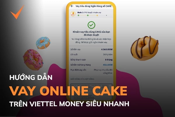 Cách vay online Cake thành công 100% trên Viettel Money