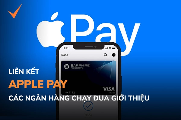 Apple Pay Có Gì Mà Các Ngân Hàng Chạy đua Liên Kết