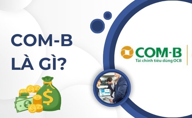 Com-B là gì? Điều kiện vay tiền mặt Com-B by OCB