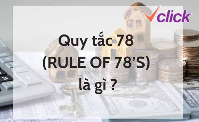 Quy tắc 78 khi tính lãi suất trong khoản vay