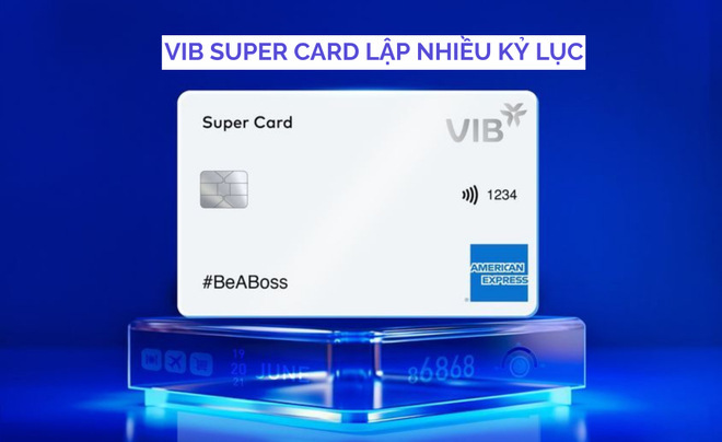Thẻ tín dụng VIB Super Card thiết lập kỷ lục gì