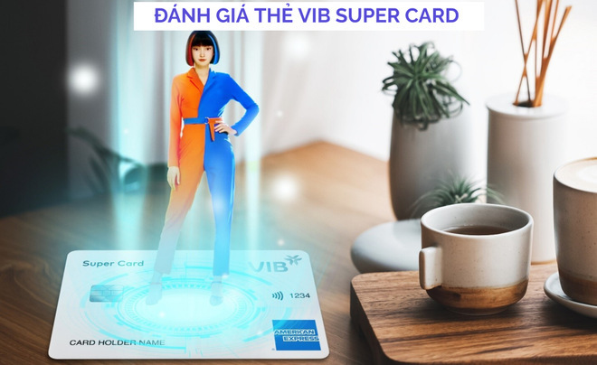 Có nên mở thẻ tín dụng VIB Super Card không