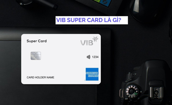 Thẻ tín dụng VIB Super Card là gì